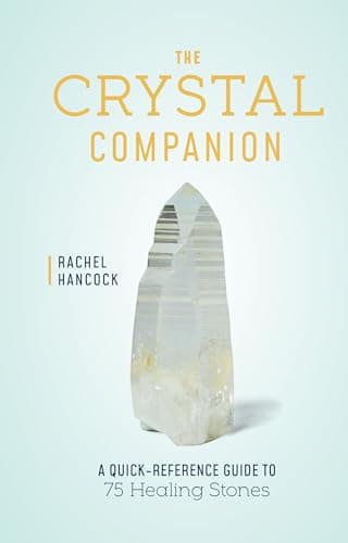 The Crystal Companion: A Quick...nce Guide to 75 Healing Stones