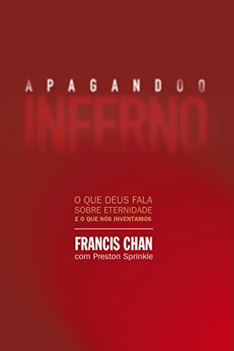 Apagando o inferno: O que Deus...nventamos (Portuguese Edition)
