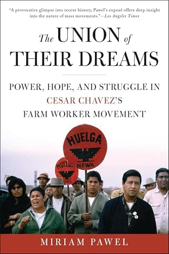 The Union of Their Dreams: Pow... Chavez's Farm Worker Movement