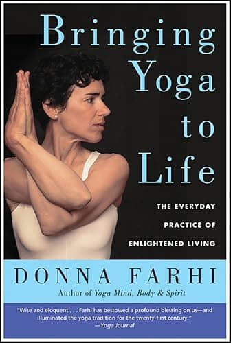 Bringing Yoga to Life: The Eve...Practice of Enlightened Living