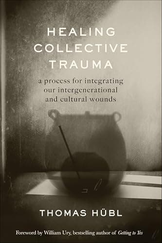 Healing Collective Trauma: A P...nerational and Cultural Wounds