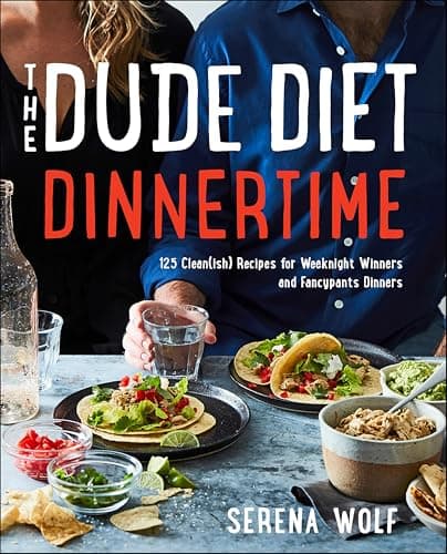 The Dude Diet Dinnertime: 125 ...Winners and Fancypants Dinners