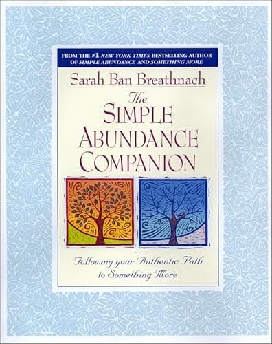 The Simple Abundance Companion...thentic Path to Something More
