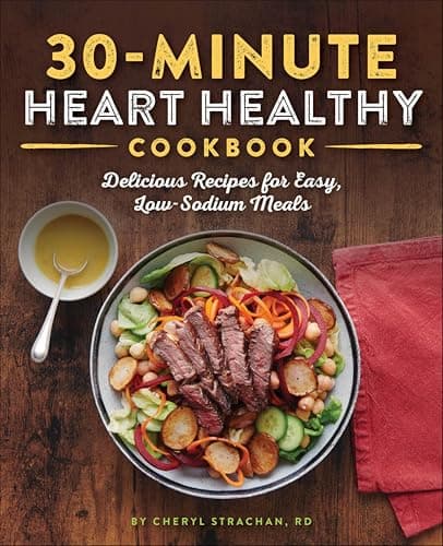 30-Minute Heart Healthy Cookbo...pes for Easy, Low-Sodium Meals