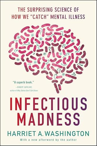 Infectious Madness: The Surpri... How We "Catch" Mental Illness