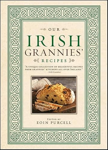 Our Irish Grannies' Recipes: C...Country to Your Family's Table