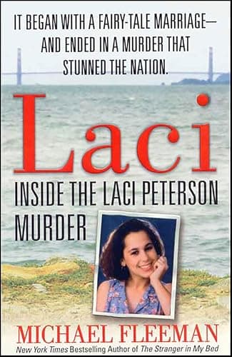 Laci: Inside the Laci Peterson.... Martin's True Crime Library)