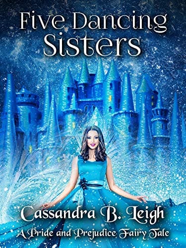 Five Dancing Sisters: A Pride and Prejudice Fairy Tale