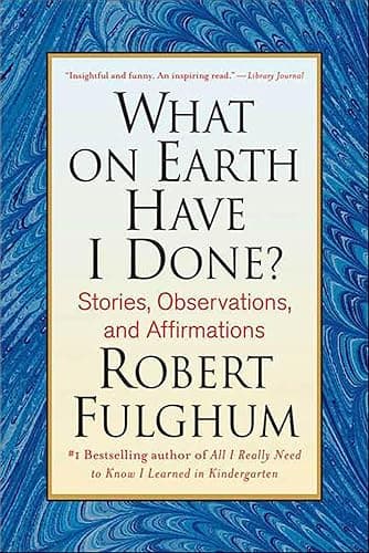 What on Earth Have I Done?: St...Observations, and Affirmations